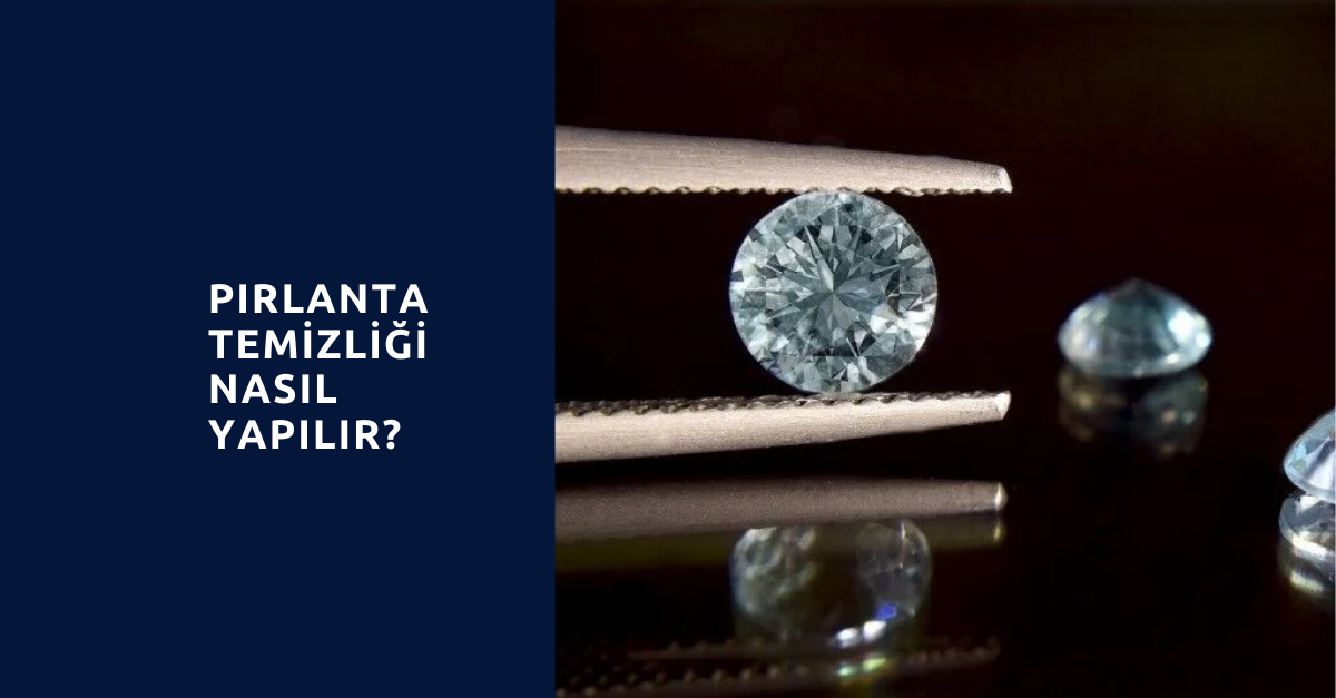 Pırlanta Temizliği Nasıl Yapılır?